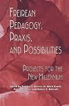 freireian pedagogy, praxis, and possibilities: projects for the new millennium