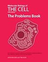 Molecular Biology of the Cell, Fifth Edition: The Problems Book