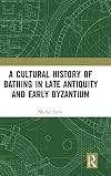 A cultural history of bathing in Late Antiquity and early Byzantium
