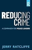 Reducing Crime A Companion For Police Leaders