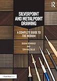 Silverpoint and Metalpoint Drawing: A Complete Guide to the Medium