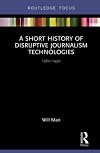 A Short History of Disruptive Journalism Technologies: 1960-1990 (Disruptions)
