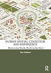 Human spatial cognition and experience : mind in the world, world in the mind