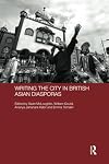 Writing the City in British Asian Diasporas (Routledge Contemporary South Asia Series)