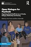 Open Dialogue for Psychosis (The International Society for Psychological and Social Approaches to Psychosis Book Series)