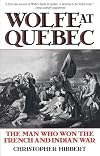 Wolfe at Quebec: The Man Who Won the French and Indian War