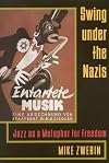 Swing under the Nazis: Jazz as a Metaphor for Freedom