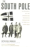The South Pole: An Account of the Norwegian Antarctic Expedition in the Fram, 1910-1912