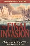 The Final Invasion: Plattsburgh, the War of 1812's Most Decisive Battle