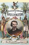 The Life and African Exploration of David Livingstone