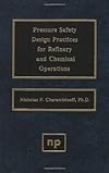 Pressure Safety Design Practices for Refinery and Chemical Operations