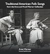 Traditional American Folk Songs from the Anne and Frank Warner Collection