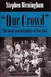 "Our Crowd": The Great Jewish Families of New York