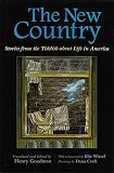 The New Country Stories From The Yiddish About Life In America Judaic Traditions In Literature Music And Art