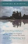 Perspectives On the Adirondacks: A Thirty-Year Struggle by People Protecting Their Treasure