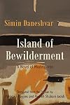 Island of Bewilderment: A Novel of Modern Iran (Middle East Literature In Translation)