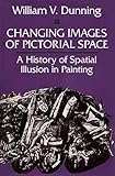 Changing Images of Pictorial Space: A History of Spatial Illusion in Painting