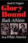 Glory Bound: Black Athletes in a White America (Sports and Entertainment)
