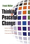 Thinking Peaceful Change: Baltic Security Policies And Security Community Building (Syracuse Studies on Peace and Confli