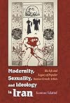Modernity, Sexuality, and Ideology in Iran: The Life and Legacy of a Popular Female Artist