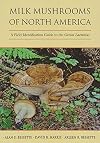 Milk Mushrooms of North America: A Field Identification Guide to the Genus Lactarius