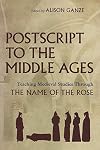Postscript to the Middle Ages: Teaching Medieval Studies Through The Name of the Rose