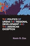 The Politics Of Urban And Regional Development And The American Exception