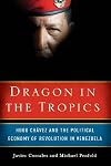 Dragon in the Tropics: Hugo Chavez and the Political Economy of Revolution in Venezuela (Brookings Latin America Initiative Books)