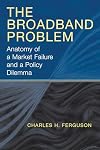 The Broadband Problem: Anatomy of a Market Failure and a Policy Dilemma