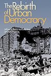 The Rebirth of Urban Democracy