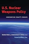 U.S. Nuclear Weapons Policy: Confronting Today's Threats