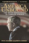 America Unbound: The Bush Revolution in Foreign Policy
