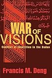 War Of Visions Conflict Of Identities In The Sudan