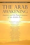 The Arab Awakening: America and the Transformation of the Middle East (Saban Center at the Brookings Institution Books)