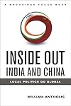 Inside Out India and China: Local Politics Go Global (Brookings Focus Book)