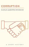 Corruption: A Short History (The Short Histories)