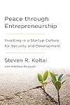 Peace Through Entrepreneurship: Investing in a Startup Culture for Security and Development