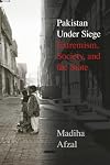 Pakistan Under Siege: Extremism, Society, and the State