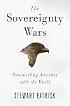 The Sovereignty Wars: Reconciling America with the World