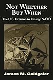 Not Whether But When The Us Decision To Enlarge Nato