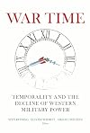 War Time: Temporality and the Decline of Western Military Power (The Chatham House Insights Series)