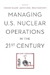 Managing U.S. Nuclear Operations in the 21st Century