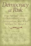 Democracy at Risk: How Political Choices Undermine Citizen Participation