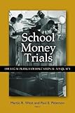 School Money Trials The Legal Pursuit Of Educational Adequacy