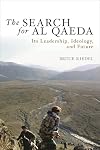 The Search for Al Qaeda: Its Leadership, Ideology, and Future