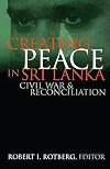 Creating Peace in Sri Lanka: Civil War and Reconciliation (World Peace Foundation Study)