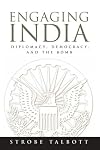 Engaging India : diplomacy, democracy, and the bomb