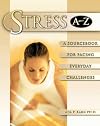 Stress A-Z: A Sourcebook for Facing Everyday Challenges