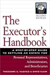 The Executor's Handbook: A Step-by-Step Guide to Settling an Estate for Personal Representatives, Administrators, and Beneficiaries, Fourth Edition