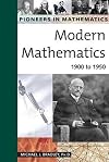 Modern Mathematics: 1900 to 1950 (Pioneers in Mathematics)